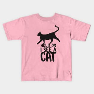 Hold On I See A Cat - BLACK Kids T-Shirt